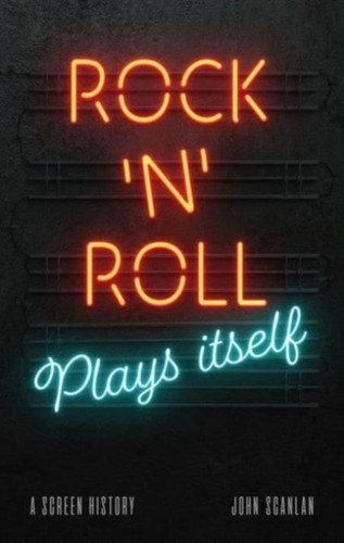 Rock ’n’ Roll Plays Itself 9781789145724 Hardback Rock ’n’ Roll Plays Itself 9781789145724 Hardback