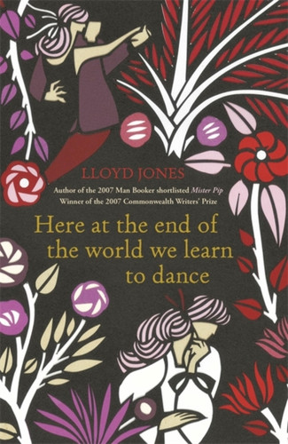 Here at the End of the World We Learn to Dance 9780719524035 Paperback