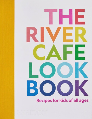 The River Cafe Look Book 9781838664459 Paperback The River Cafe Look Book 9781838664459 Paperback