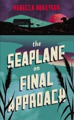 The Seaplane on Final Approach 9781783786060 Paperback