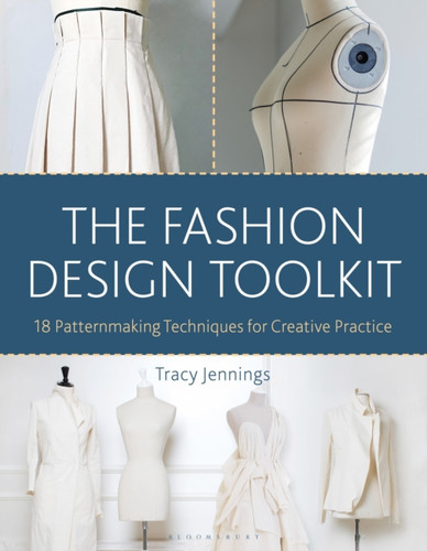 The Fashion Design Toolkit 9781350101562 Paperback The Fashion Design Toolkit 9781350101562 Paperback