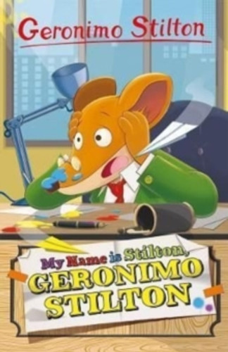 Geronimo Stilton: My Name is Stilton, Geronimo Stilton 9781782269410 Paperback Geronimo Stilton: My Name is Stilton, Geronimo Stilton 9781782269410 Paperback
