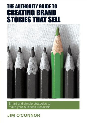 The Authority Guide to Creating Brand Stories that Sell 9781909116993 Paperback