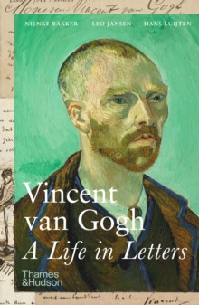 Vincent van Gogh: A Life in Letters 9780500296820 Paperback
