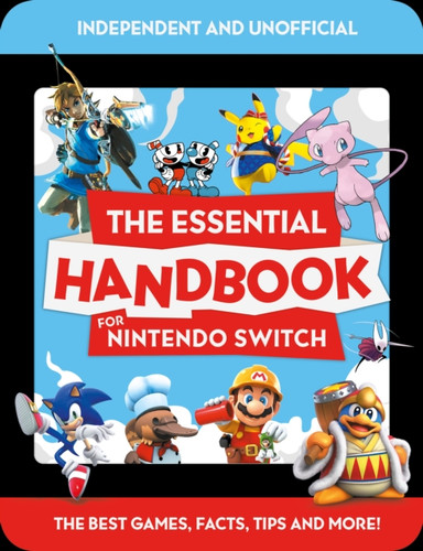 The Essential Handbook for Nintendo Switch (Independent & Unofficial) 9781839351563 Paperback The Essential Handbook for Nintendo Switch (Independent & Unofficial) 9781839351563 Paperback