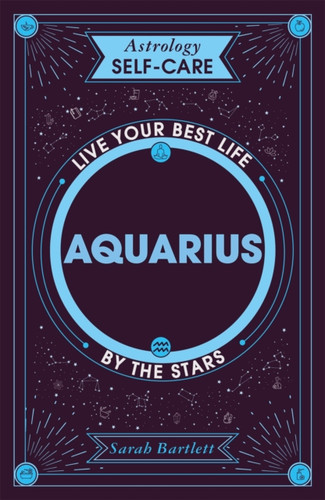 Astrology Self-Care: Aquarius 9781399704885 Hardback