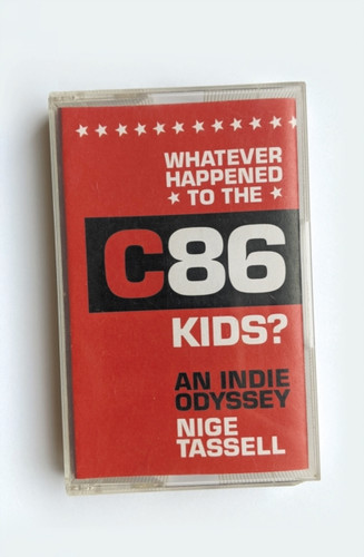 Whatever Happened to the C86 Kids? 9781788705585 Hardback