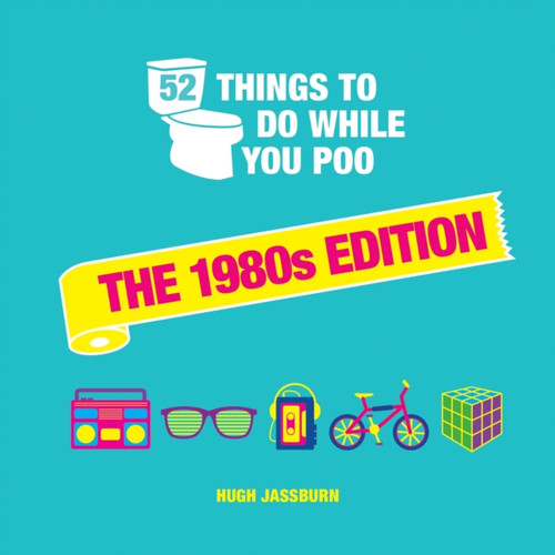 52 Things to Do While You Poo: The 1980s Edition 9781800074330 Hardback 52 Things to Do While You Poo: The 1980s Edition 9781800074330 Hardback
