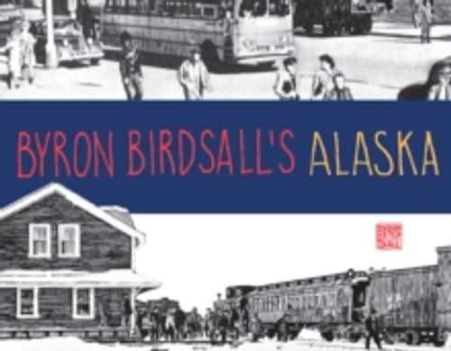 Byron Birdsall's Alaska 9781941821503 Paperback Byron Birdsall's Alaska 9781941821503 Paperback