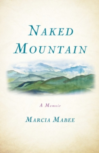 Naked Mountain 9781631520976 Paperback Naked Mountain 9781631520976 Paperback