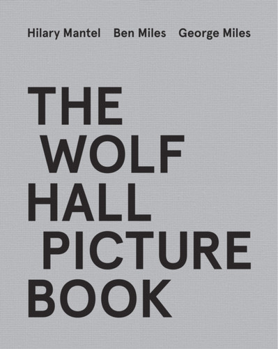 The Wolf Hall Picture Book 9780008530341 Hardback The Wolf Hall Picture Book 9780008530341 Hardback