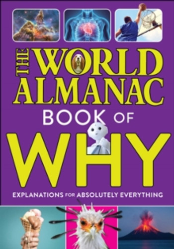 The World Almanac Book of Why: Explanations for Absolutely Everything 9781510768581 Hardback The World Almanac Book of Why: Explanations for Absolutely Everything 9781510768581 Hardback