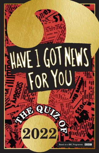 Have I Got News For You: The Quiz of 2022 9781408727102 Hardback Have I Got News For You: The Quiz of 2022 9781408727102 Hardback