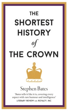 The Shortest History of the Crown 9781910400883 Hardback