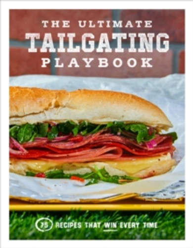 The Ultimate Tailgating Playbook 9781454946427 Paperback The Ultimate Tailgating Playbook 9781454946427 Paperback