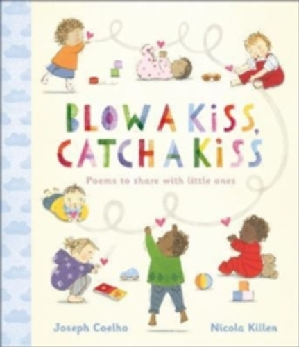 Blow a Kiss, Catch a Kiss 9781839131363 Hardback Blow a Kiss, Catch a Kiss 9781839131363 Hardback