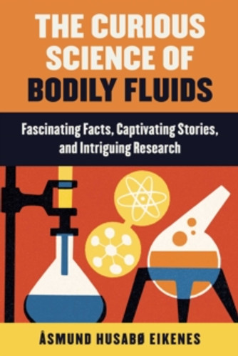 Curious Science of Bodily Fluids 9781510759770 Paperback Curious Science of Bodily Fluids 9781510759770 Paperback