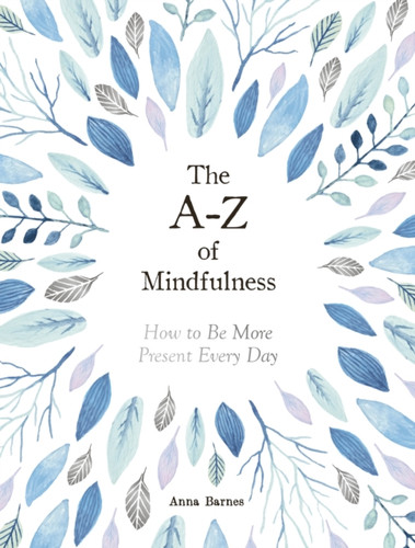 The A-Z of Mindfulness 9781787832732 Hardback