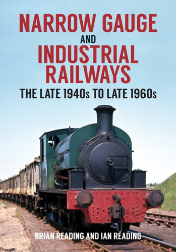 Narrow Gauge and Industrial Railways 9781398100121 Paperback Narrow Gauge and Industrial Railways 9781398100121 Paperback