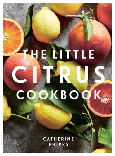 The Little Citrus Cookbook 9781837830251 Hardback