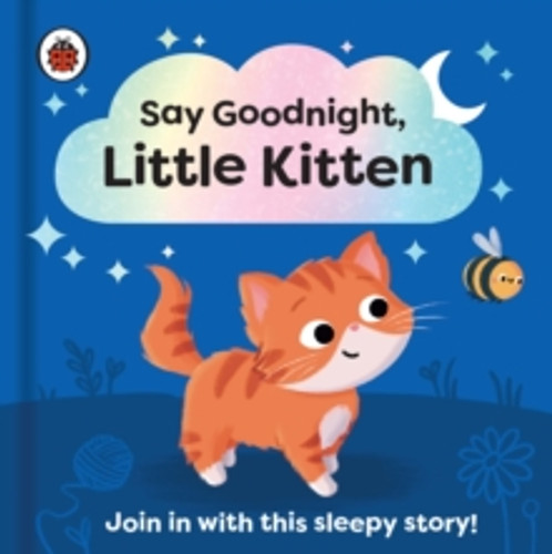 Say Goodnight, Little Kitten 9780241627372 Board book Say Goodnight, Little Kitten 9780241627372 Board book
