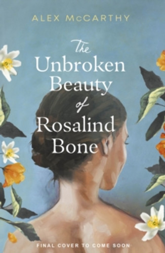 The Unbroken Beauty of Rosalind Bone 9780857529251 Hardback