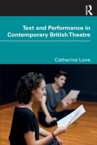 Text and Performance in Contemporary British Theatre 9780367648640 Paperback Text and Performance in Contemporary British Theatre 9780367648640 Paperback