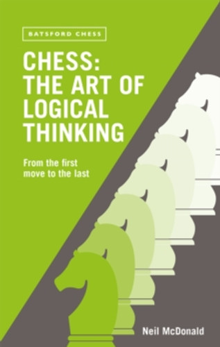 Chess: The Art of Logical Thinking 9780713488944 Paperback Chess: The Art of Logical Thinking 9780713488944 Paperback