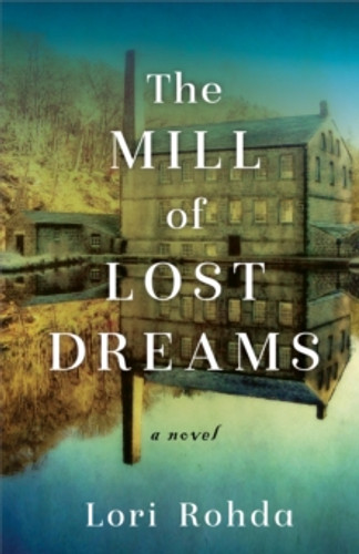 The Mill of Lost Dreams 9781631527197 Paperback The Mill of Lost Dreams 9781631527197 Paperback