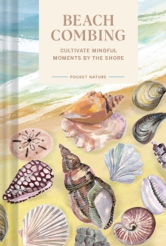 Pocket Nature: Beachcombing 9781797217925 Hardback Pocket Nature: Beachcombing 9781797217925 Hardback