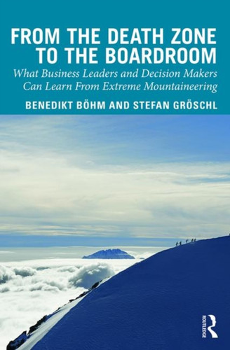 From the Death Zone to the Boardroom 9781138337251 Hardback From the Death Zone to the Boardroom 9781138337251 Hardback