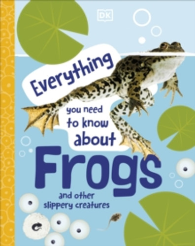 Everything You Need to Know About Frogs 9780241598306 Hardback Everything You Need to Know About Frogs 9780241598306 Hardback