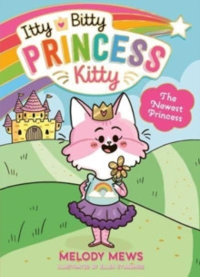 Itty Bitty Princess Kitty: The Newest Princess 9781398521247 Paperback