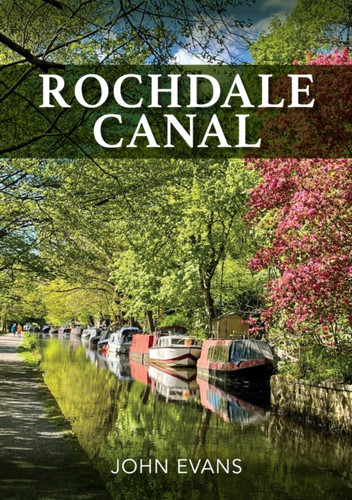 Rochdale Canal 9781445695358 Paperback Rochdale Canal 9781445695358 Paperback