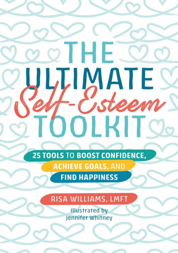 The Ultimate Self-Esteem Toolkit 9781839974748 Paperback The Ultimate Self-Esteem Toolkit 9781839974748 Paperback