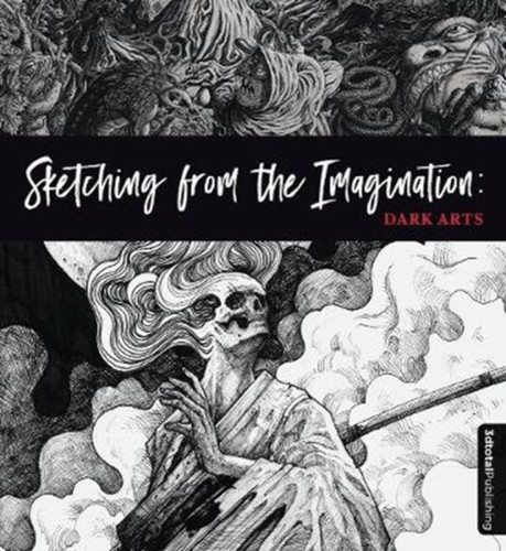 Sketching from the Imagination: Dark Arts 9781909414532 Paperback Sketching from the Imagination: Dark Arts 9781909414532 Paperback