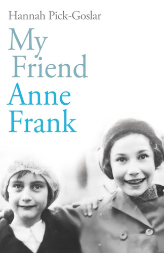 My Friend Anne Frank 9781846047435