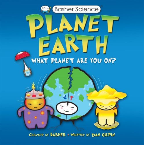 Basher Science: Planet Earth 9780753449066 Paperback Basher Science: Planet Earth 9780753449066 Paperback