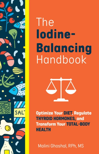 The Iodine-Balancing Handbook 9781646044535 Paperback The Iodine-Balancing Handbook 9781646044535 Paperback