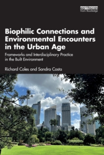Biophilic Connections and Environmental Encounters in the Urban Age 9780367568740 Paperback
