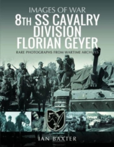 8th SS Cavalry Division Florian Geyer 9781399062817 Paperback 8th SS Cavalry Division Florian Geyer 9781399062817 Paperback