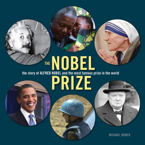 Nobel Prize: the Story of Alfred Nobel and the Most Famous Prize in the World 9781554077113 Hardback Nobel Prize: the Story of Alfred Nobel and the Most Famous Prize in the World 9781554077113 Hardback