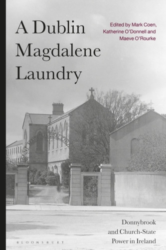 A Dublin Magdalene Laundry 9781350279049 Paperback