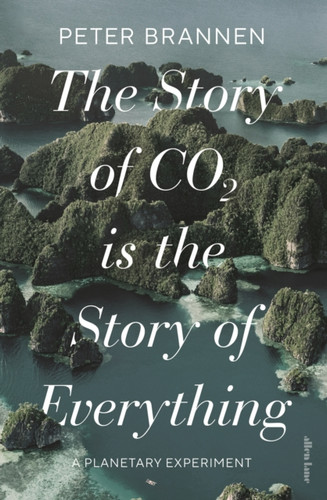 The Story of CO2 Is the Story of Everything 9780241631164 Hardback