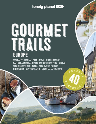 Lonely Planet Gourmet Trails of Europe 9781838699918 Hardback Lonely Planet Gourmet Trails of Europe 9781838699918 Hardback