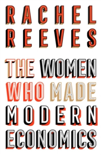 The Women Who Made Modern Economics 9781399807456 Paperback