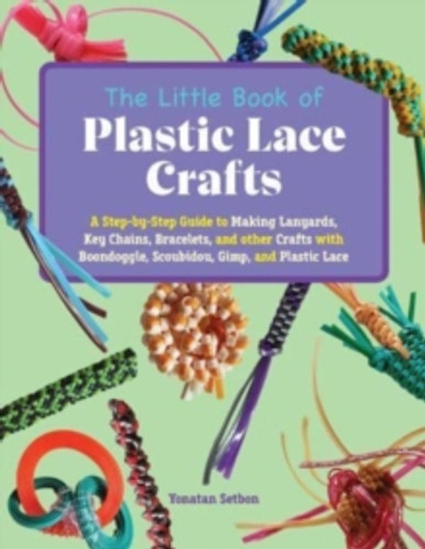 The Little Book of Plastic Lace Crafts 9781646045013 Paperback The Little Book of Plastic Lace Crafts 9781646045013 Paperback