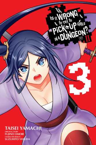 Is It Wrong to Try to Pick Up Girls in a Dungeon? II, Vol. 3 (manga) 9781975361310 Paperback