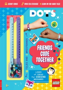 LEGO® DOTS®: Friends Code Together (with stickers, LEGO tiles and two wristbands) 9781780559452 Paperback