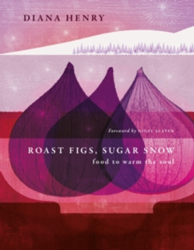 Roast Figs, Sugar Snow 9781783255702 Hardback